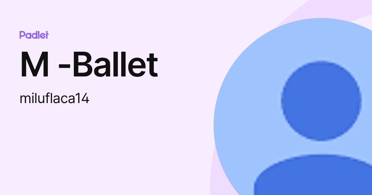 M -Ballet (miluflaca14) profile | Padlet