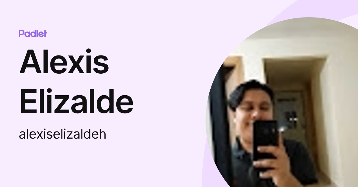Alexis Elizalde (alexiselizaldeh) profile | Padlet