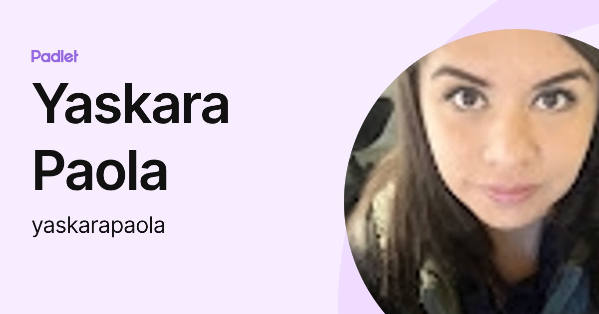 Yaskara Paola (yaskarapaola) profile | Padlet