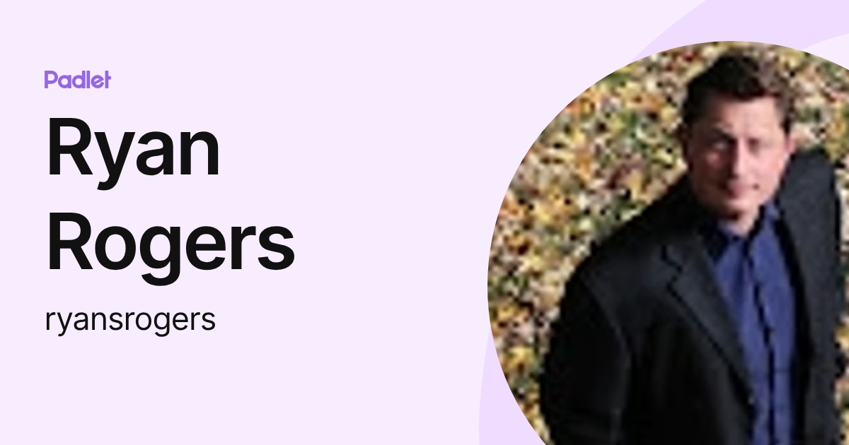 Ryan Rogers (ryansrogers) profile | Padlet