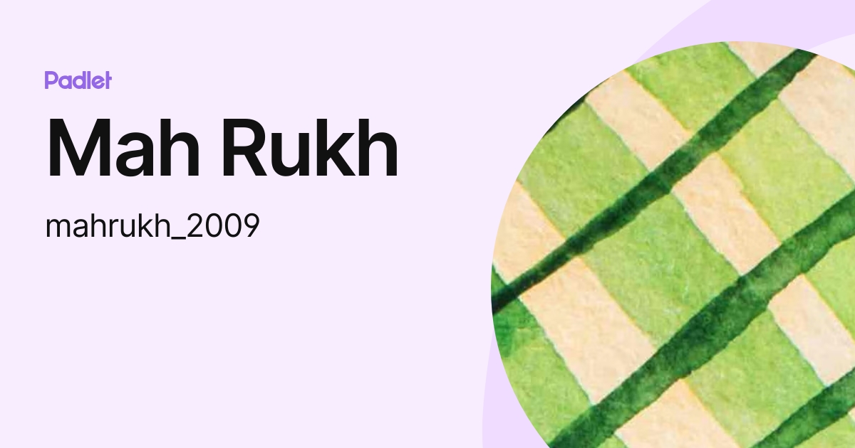 Mah Rukh (mahrukh_2009) profile | Padlet