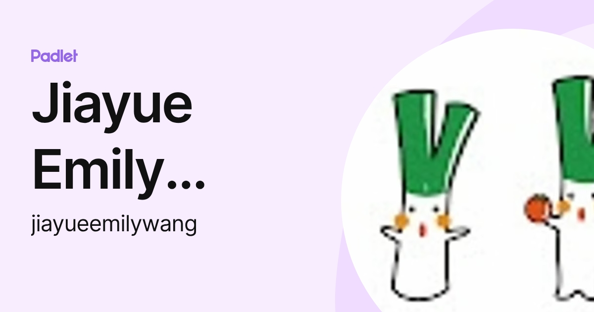 Jiayue Emily Wang (jiayueemilywang) profile | Padlet