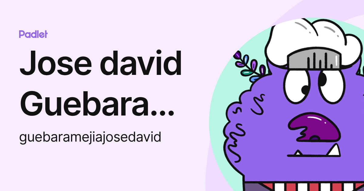 Jose david Guebara Mejia (guebaramejiajosedavid) profile | Padlet