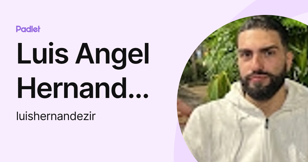 Luis Angel Hernandez Giraldo (luishernandezir) profile | Padlet