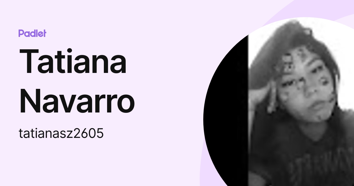 Tatiana Navarro (tatianasz2605) profile | Padlet