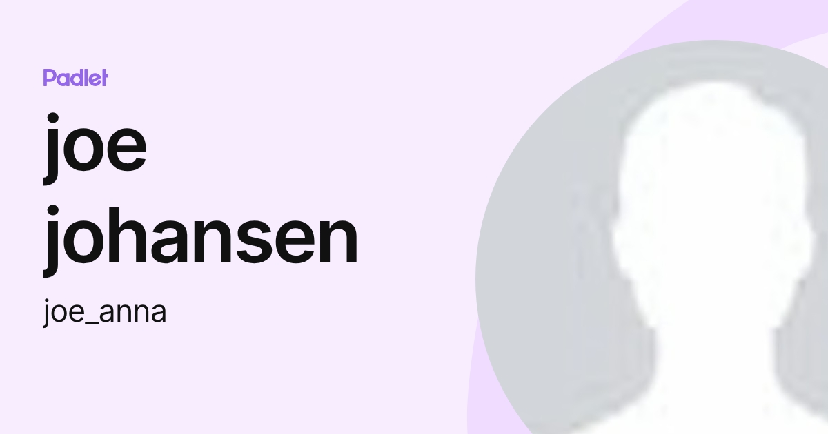 joe johansen (joe_anna) profile | Padlet