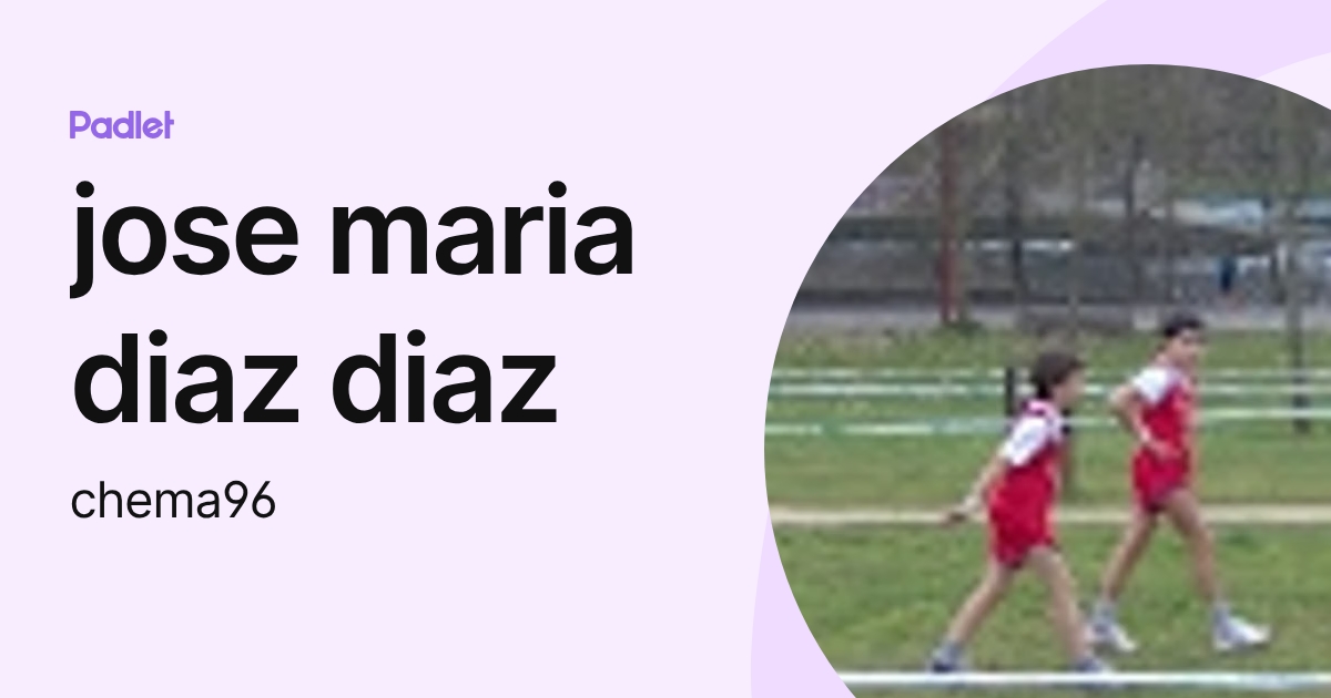 jose maria diaz diaz (chema96) profile | Padlet