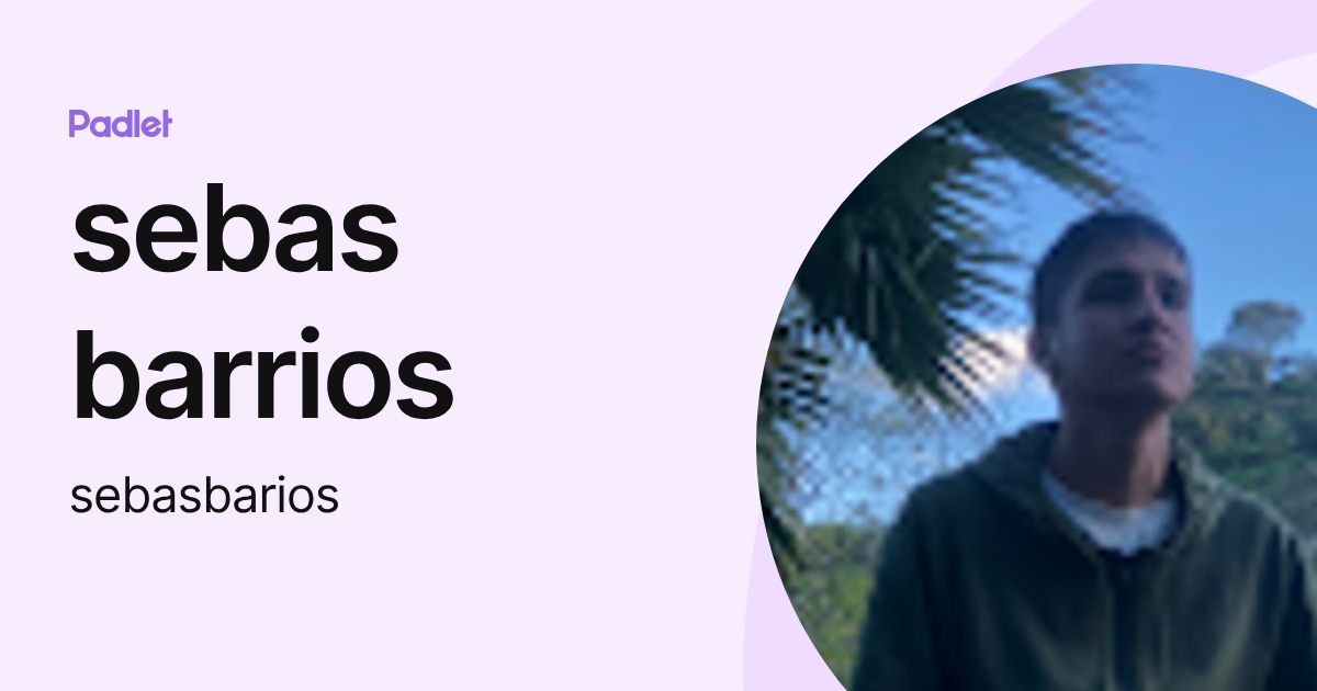 sebas barrios (sebasbarios) profile | Padlet