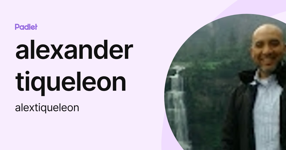 alexander tiqueleon (alextiqueleon) profile | Padlet
