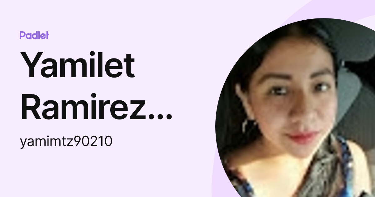 Yamilet Ramirez Manuel (yamimtz90210) profile | Padlet