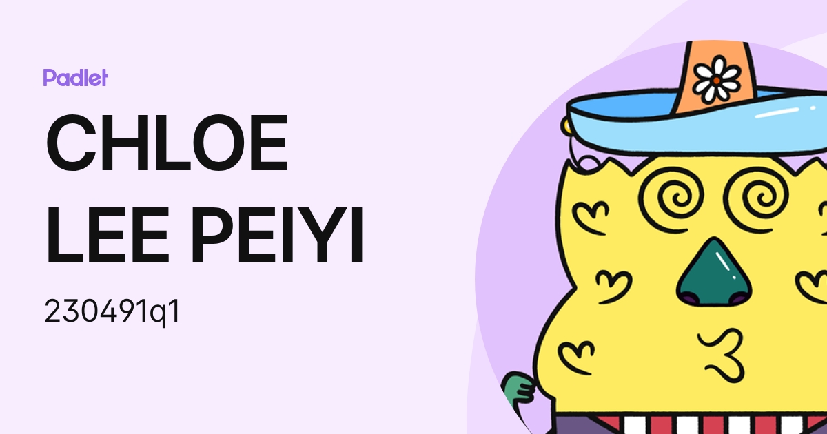 CHLOE LEE PEIYI (230491q) profile | Padlet