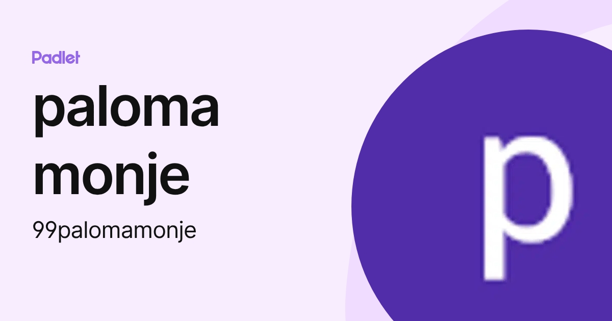 paloma monje (99palomamonje) profile | Padlet
