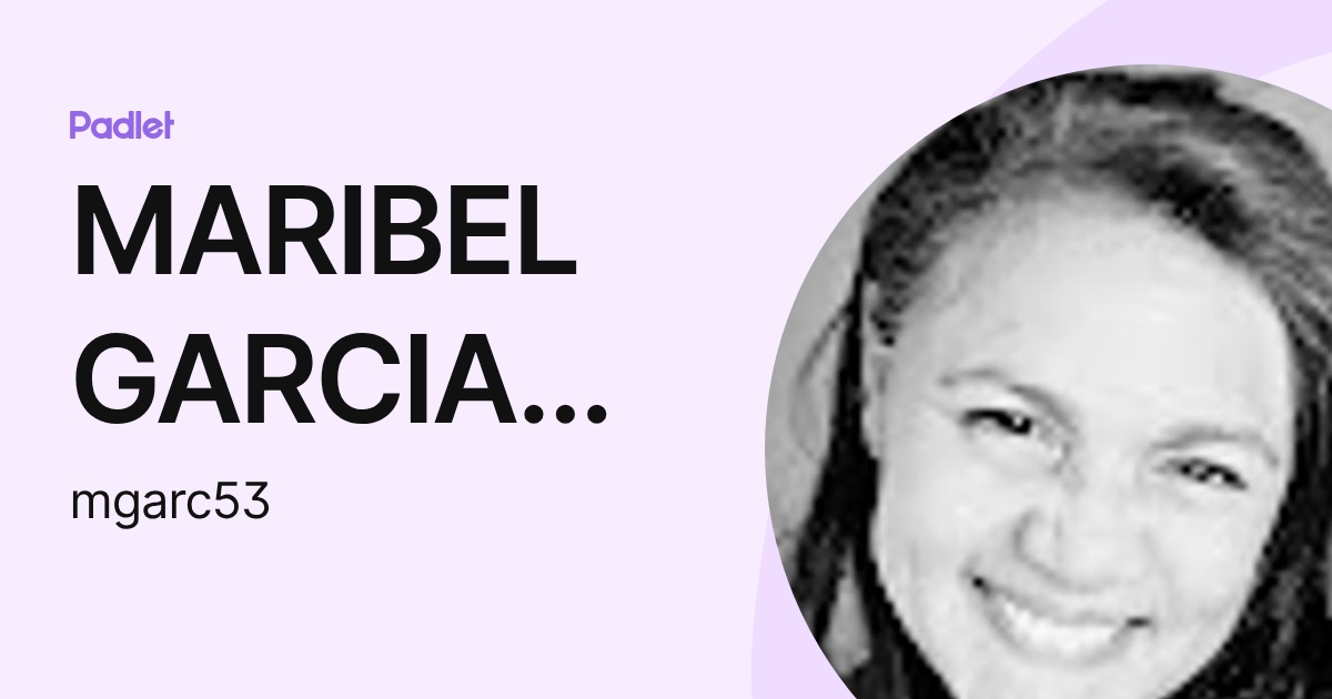 MARIBEL GARCIA COTTO (mgarc53) profile | Padlet