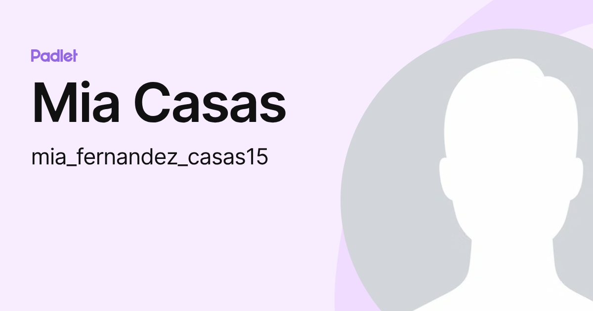 Mia Casas (mia_fernandez_casas15) profile | Padlet