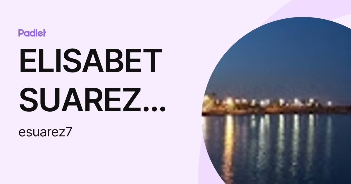 ELISABET SUAREZ HERRANZ (esuarez7) profile | Padlet