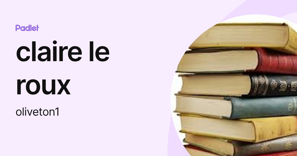 claire le roux (oliveton1) profile | Padlet