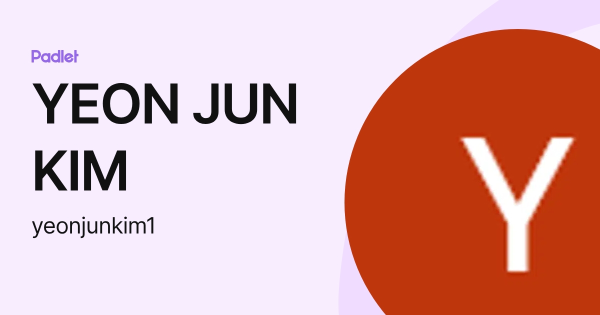 YEON JUN KIM (yeonjunkim1) profile | Padlet