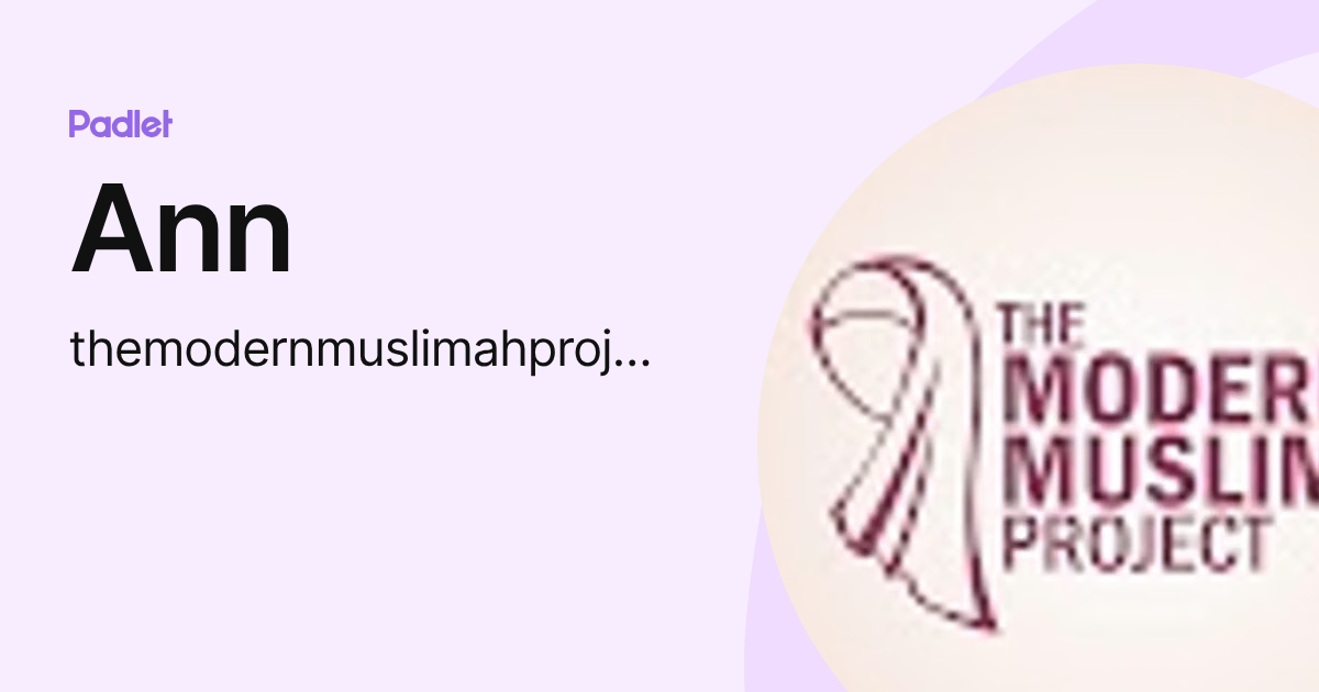 Ann (themodernmuslimahproject) profile | Padlet