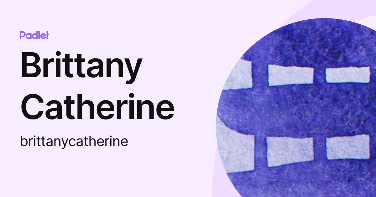 Brittany Catherine (brittanycatherine) profile | Padlet