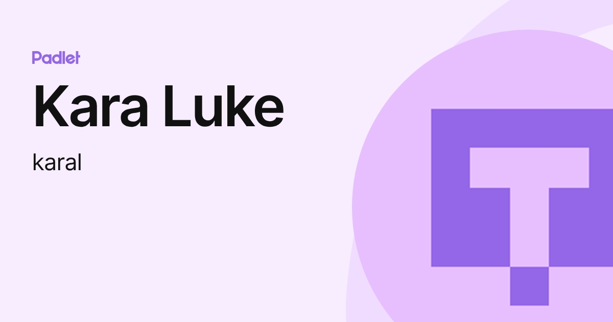 Kara Luke (karal) profile | Padlet