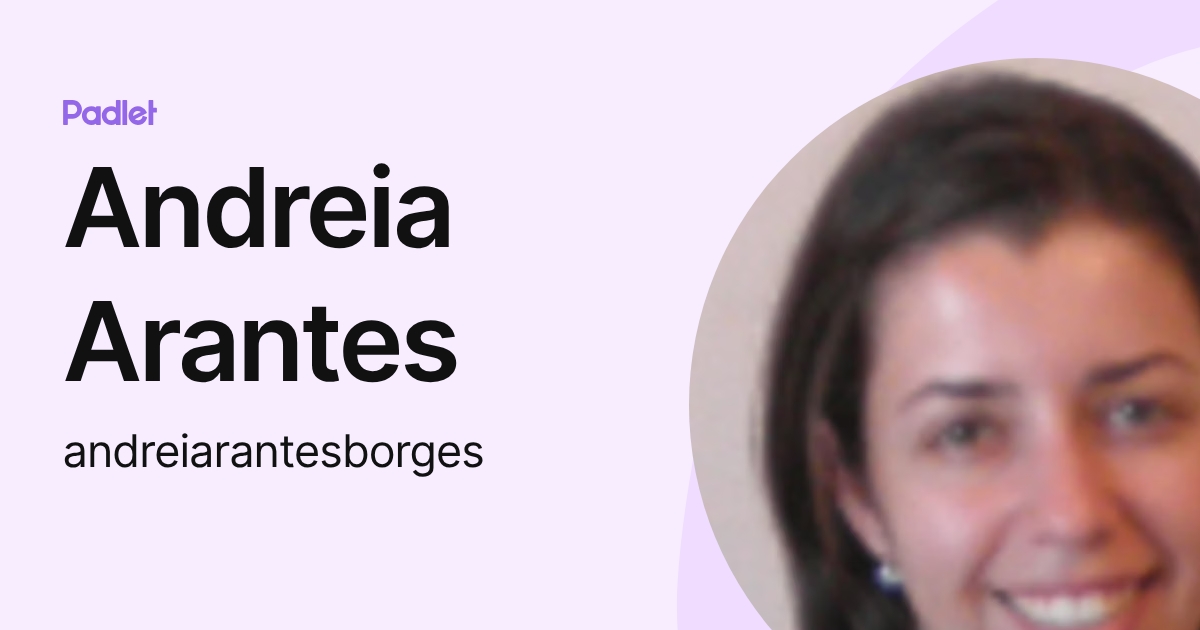Andreia Arantes (andreiarantesborges) profile | Padlet