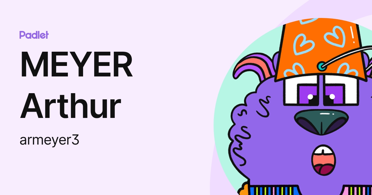 MEYER Arthur (armeyer3) profile | Padlet