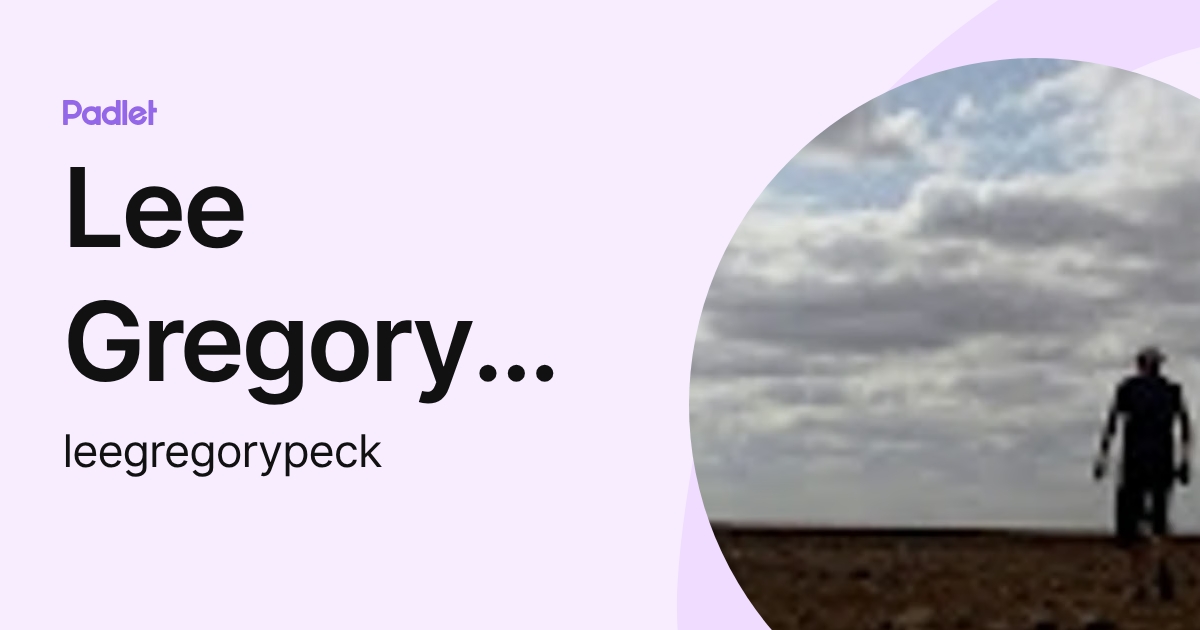 Lee Gregory Peck (leegregorypeck) profile | Padlet