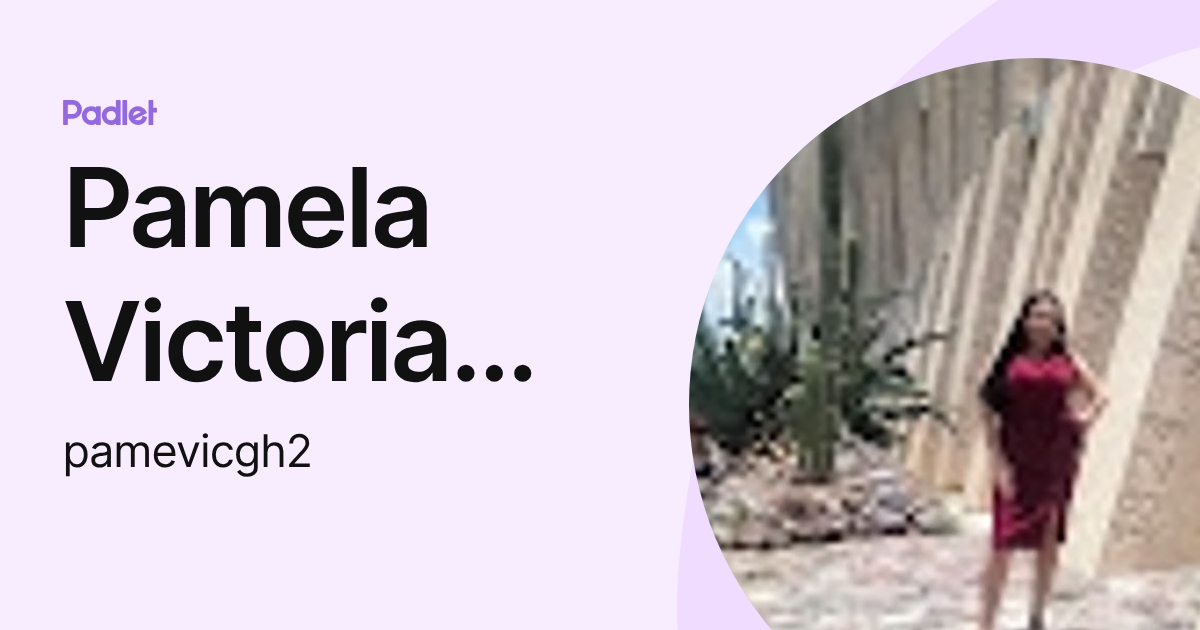 Pamela Victoria Garcia Hernandez (pamevicgh2) profile | Padlet