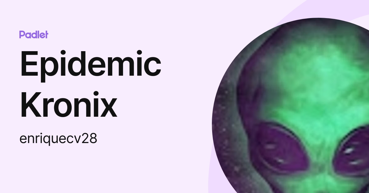 Epidemic Kronix (enriquecv28) profile | Padlet