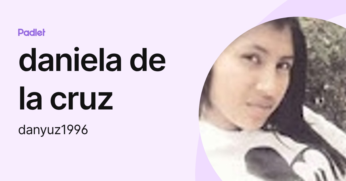 daniela de la cruz (danyuz1996) profile | Padlet