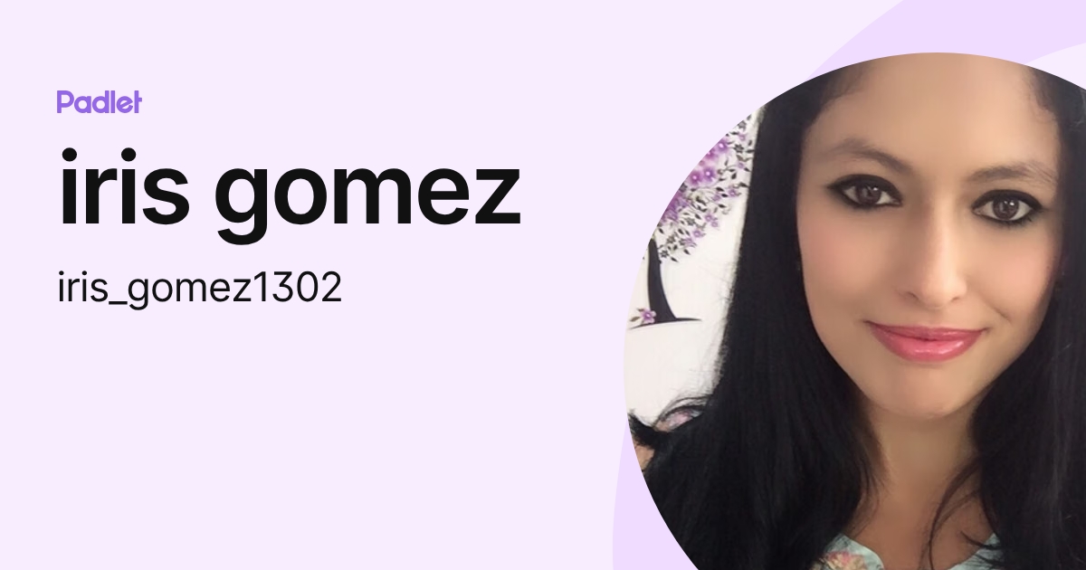 iris gomez (iris_gomez1302) profile | Padlet