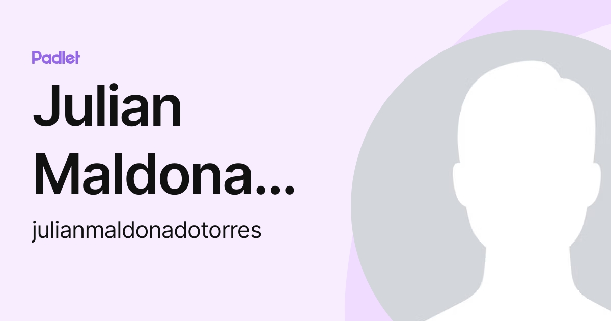 Julian Maldonado (julianmaldonadotorres) profile | Padlet