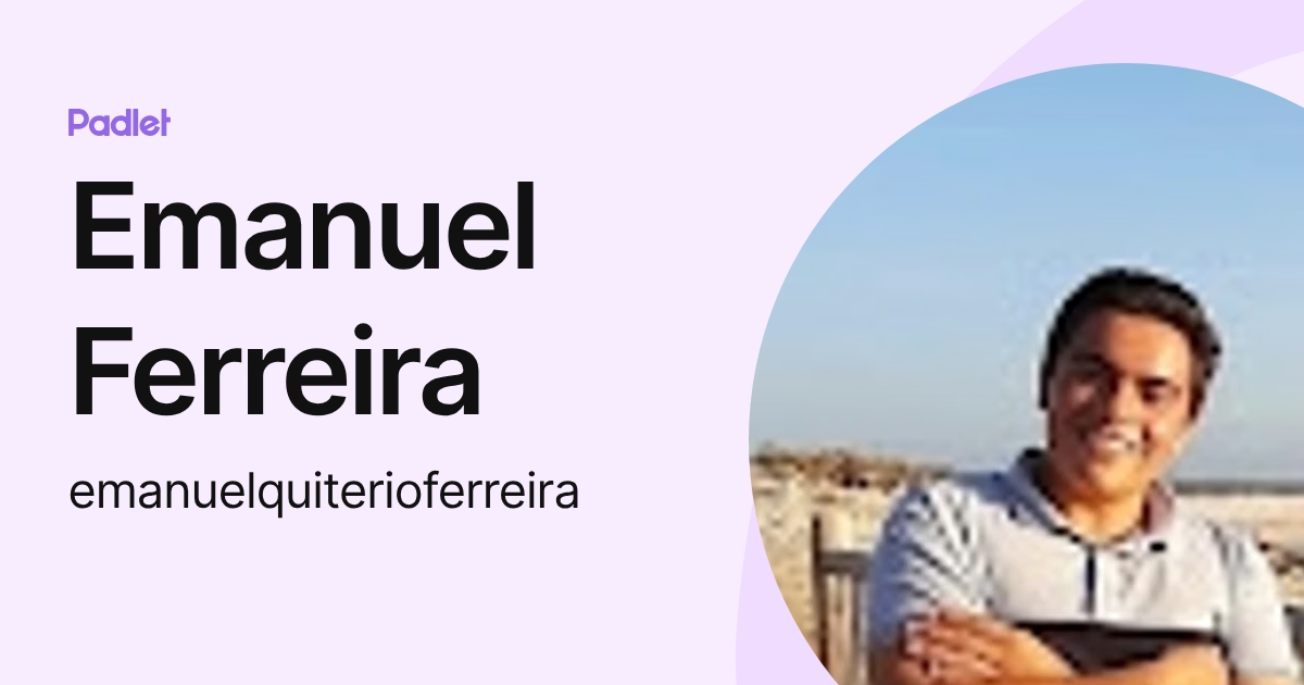 Emanuel Ferreira (emanuelquiterioferreira) profile | Padlet