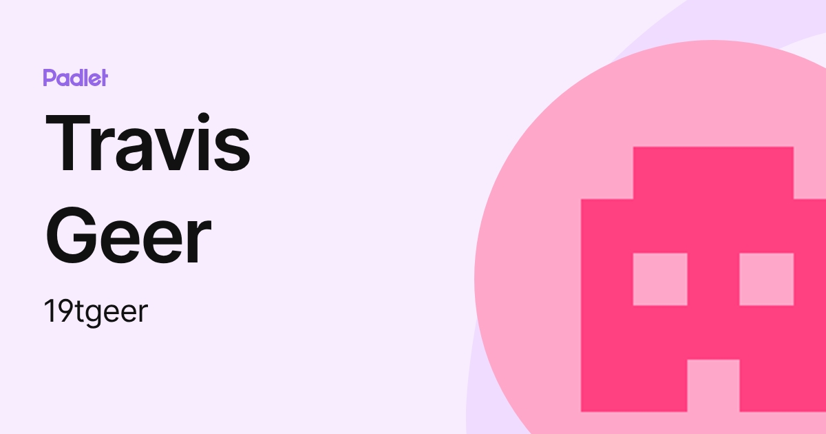 Travis Geer (19tgeer) profile | Padlet