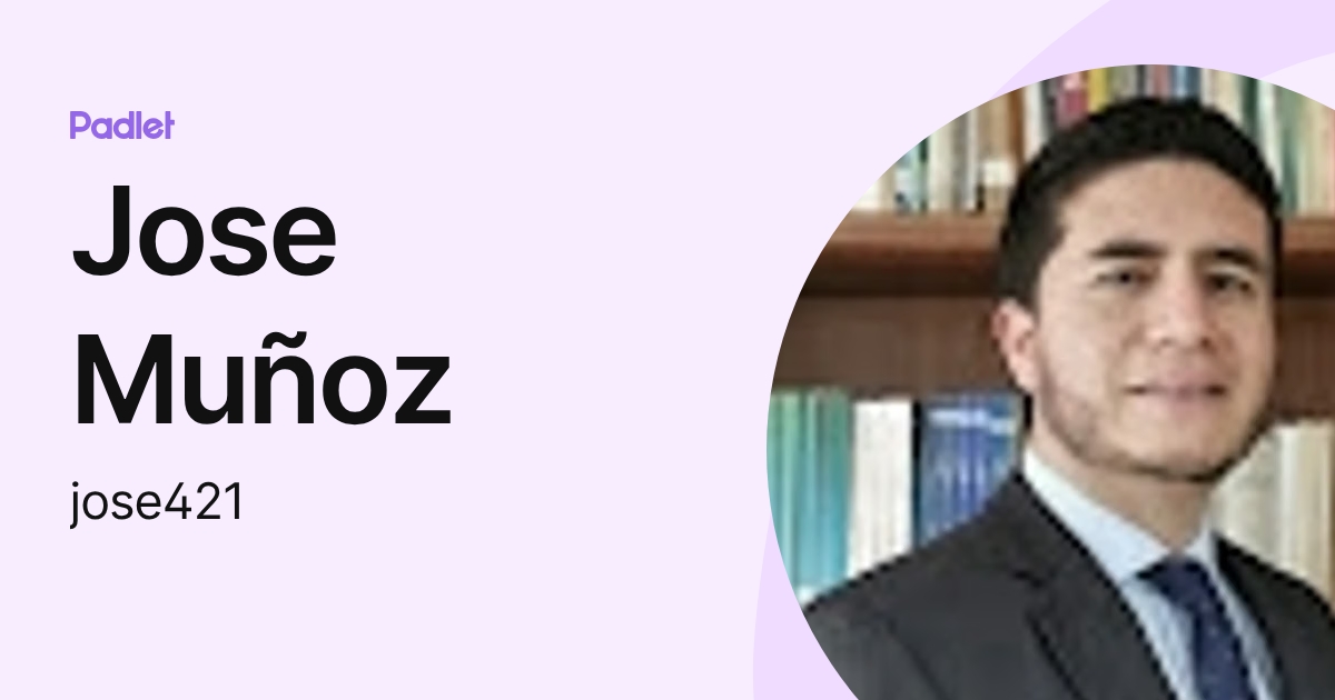 Jose Muñoz (jose421) profile | Padlet