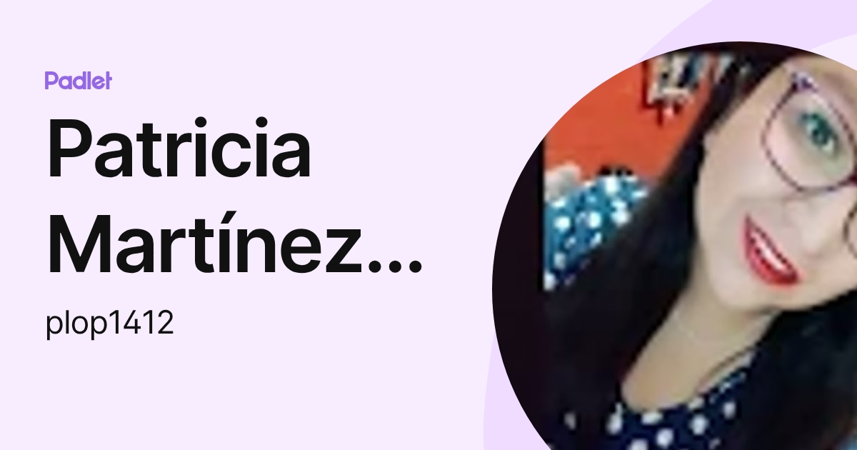 Patricia Martínez Lara (plop1412) profile | Padlet