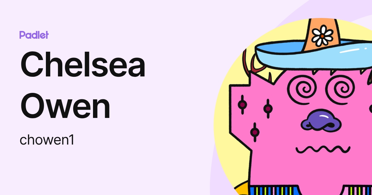 Chelsea Owen (chowen1) profile | Padlet