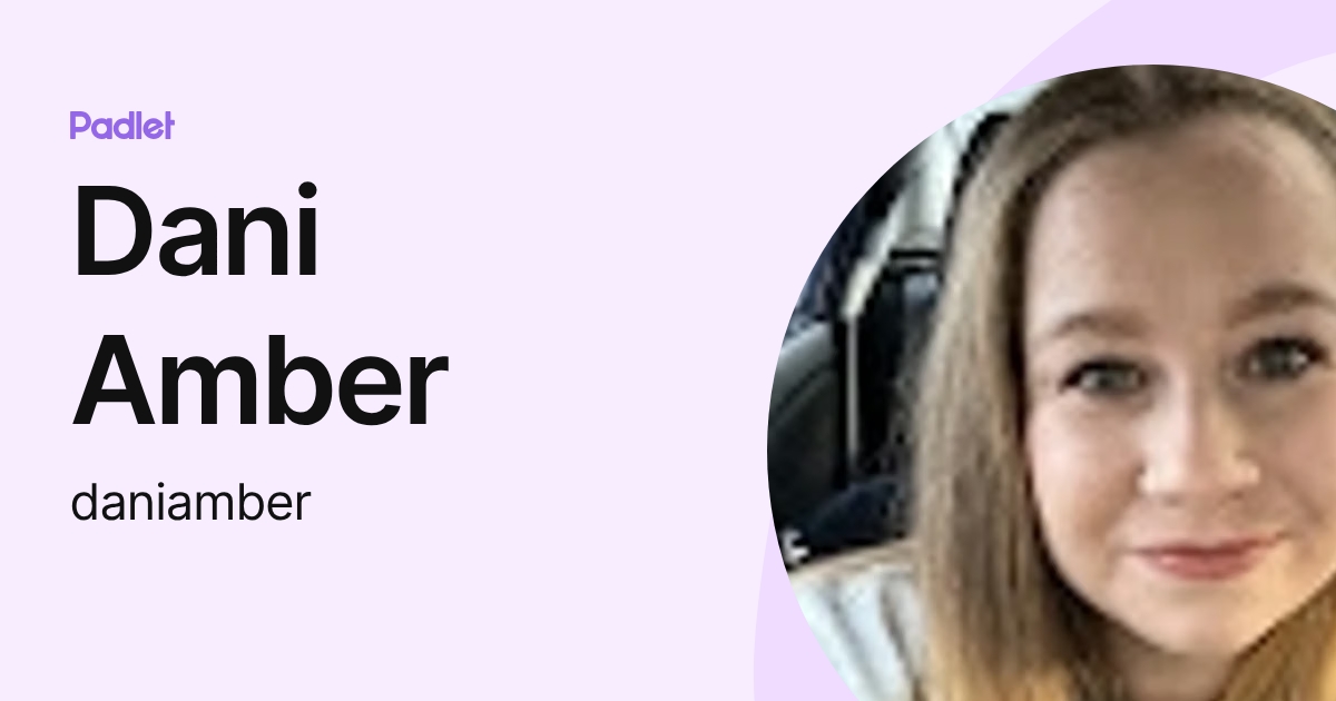 Dani Amber (daniamber) profile | Padlet