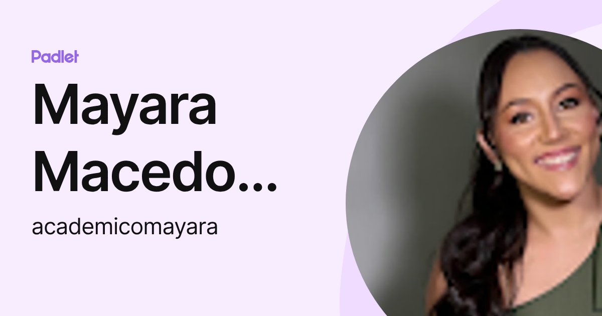 Mayara Macedo Lima (academicomayara) profile | Padlet
