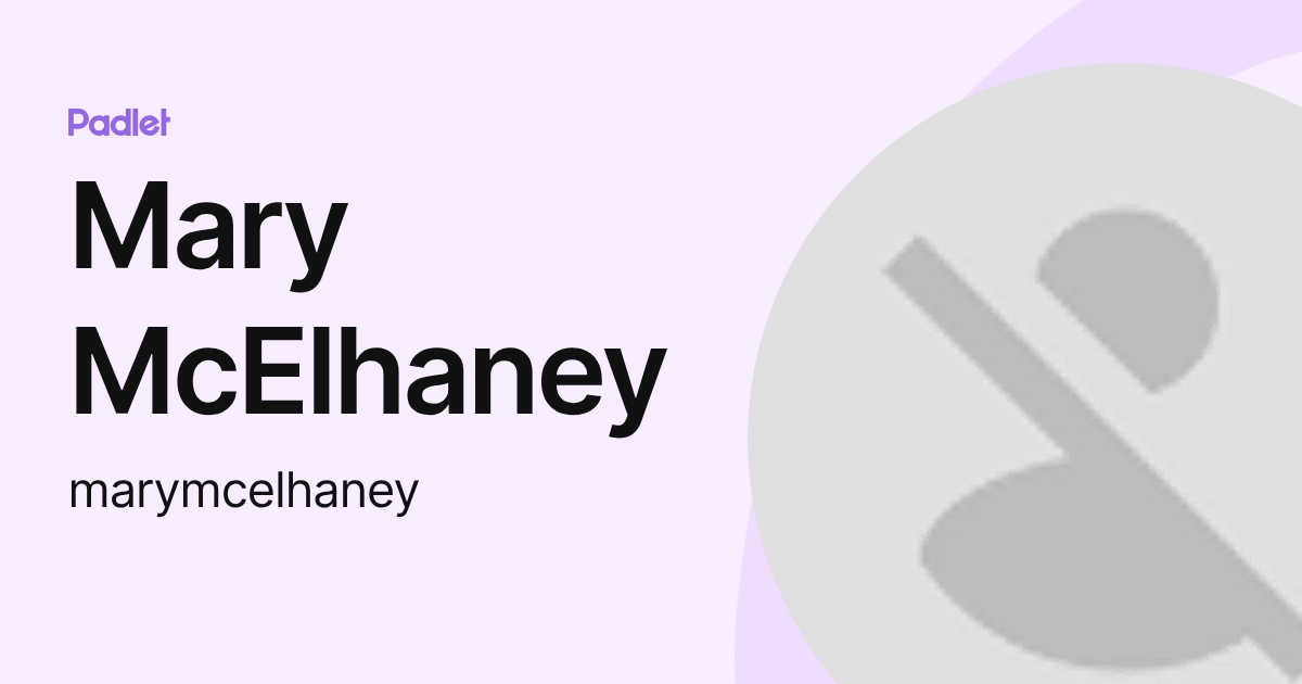 Mary McElhaney (marymcelhaney) profile | Padlet