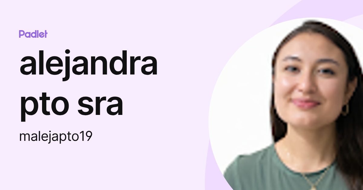 alejandra pto sra (malejapto19) profile | Padlet
