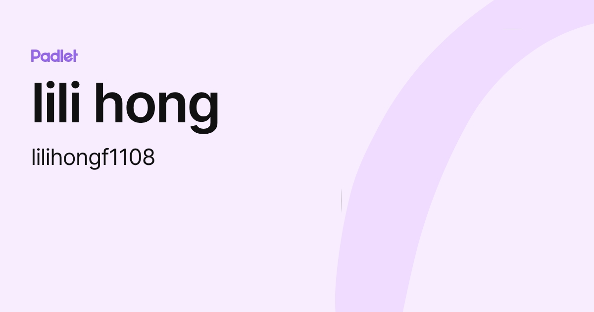 lili hong (lilihongf1108) profile | Padlet
