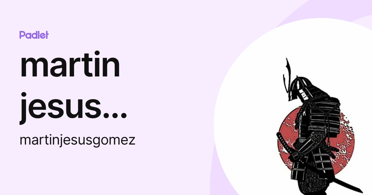 martin jesus Gomez (martinjesusgomez) profile | Padlet