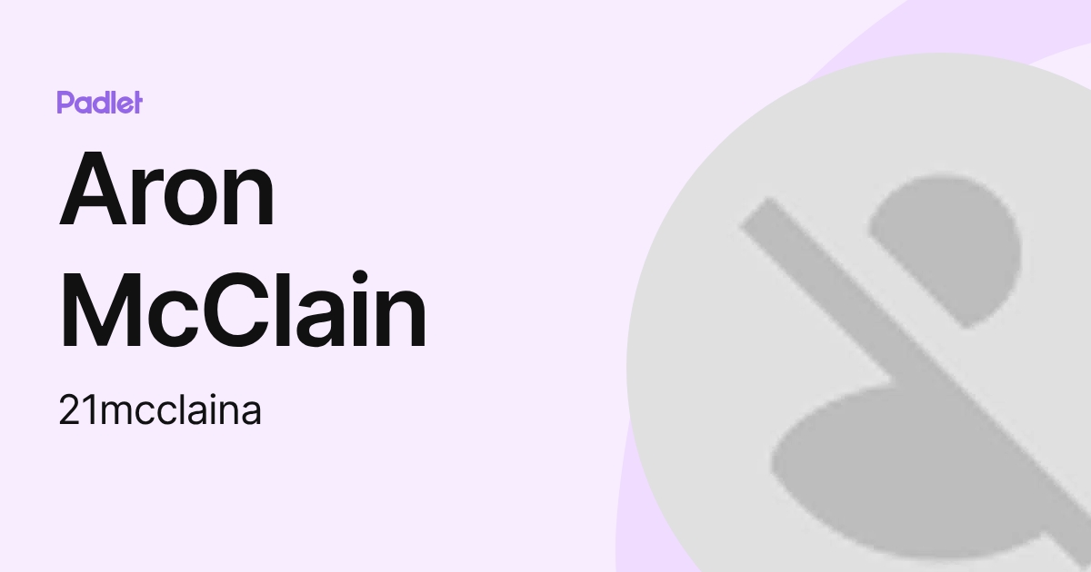 Aron McClain (21mcclaina) profile | Padlet