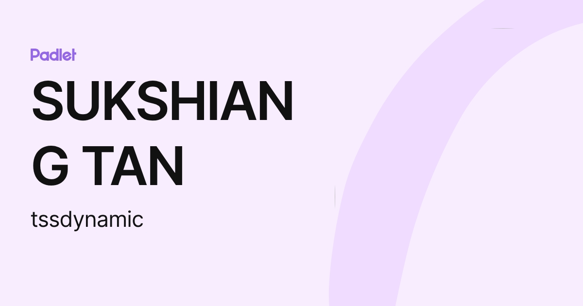 SUKSHIANG TAN (tssdynamic) profile | Padlet