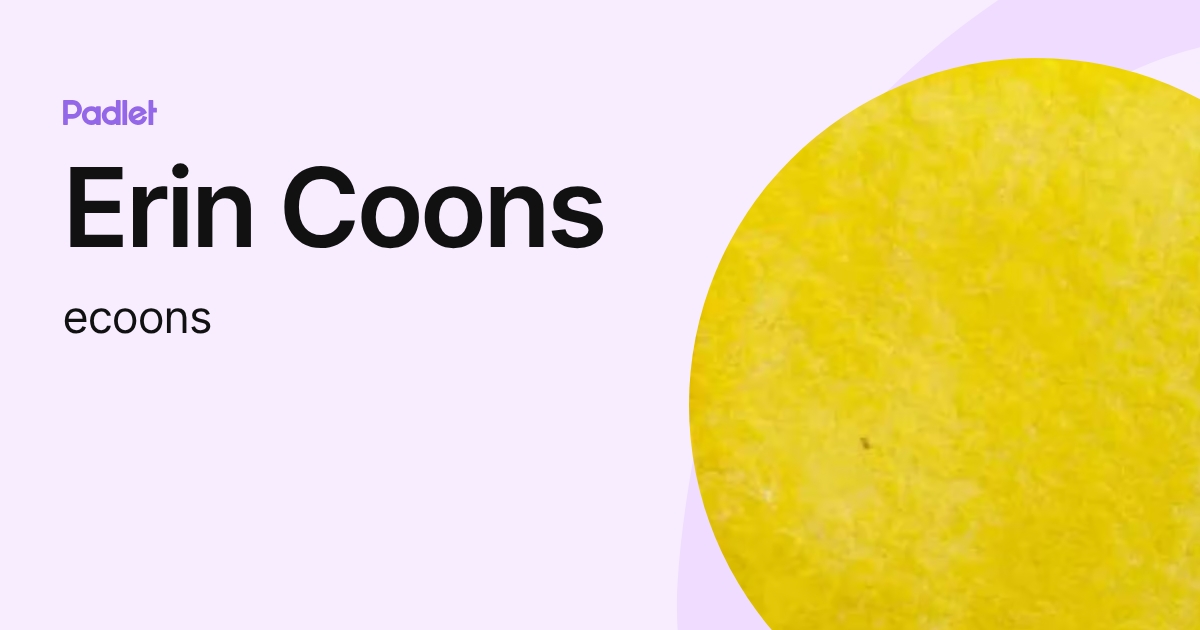 Erin Coons (ecoons) profile | Padlet