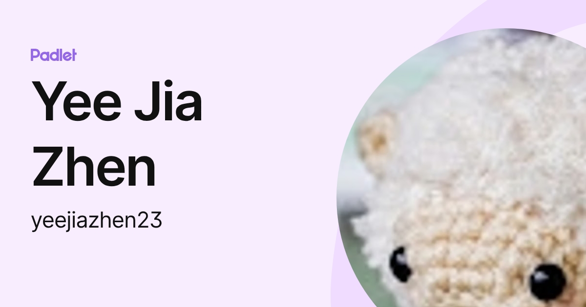 Yee Jia Zhen (yeejiazhen23) profile | Padlet