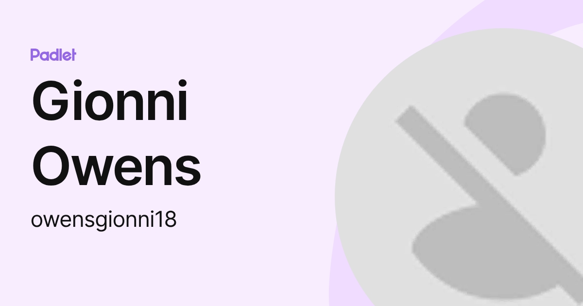 Gionni Owens (owensgionni18) profile | Padlet