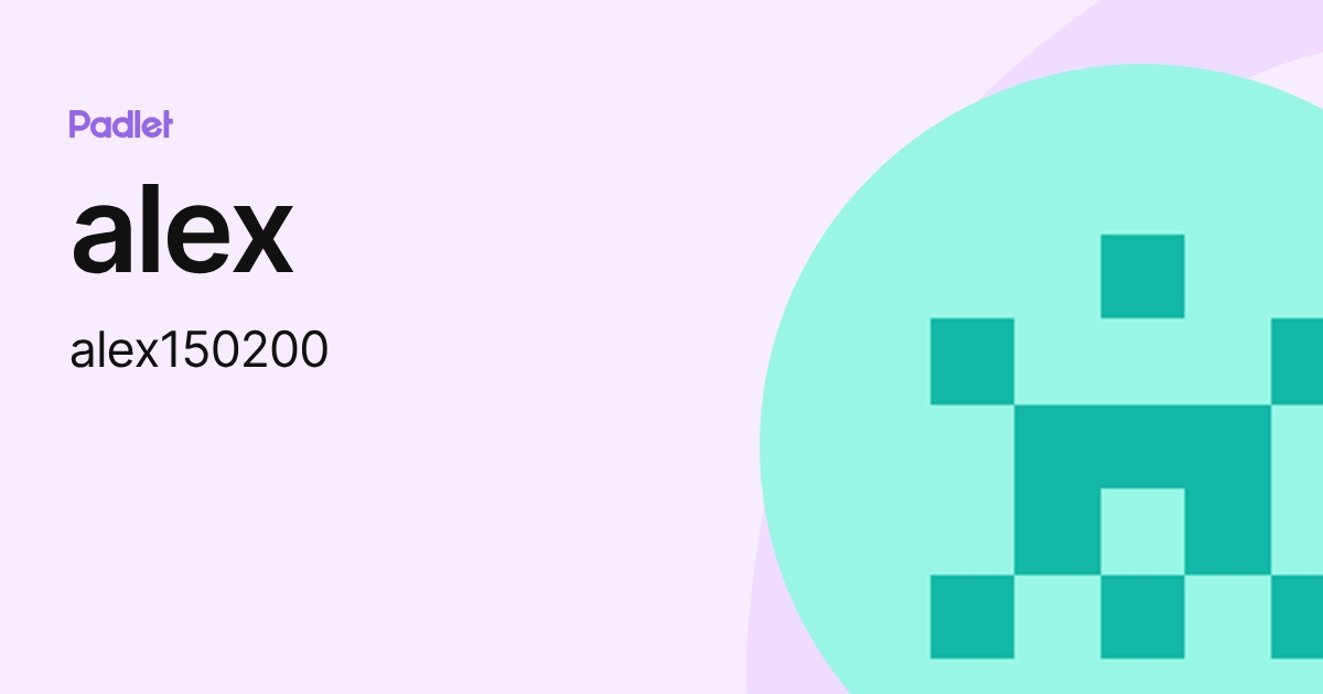 alex (alex150200) profile | Padlet