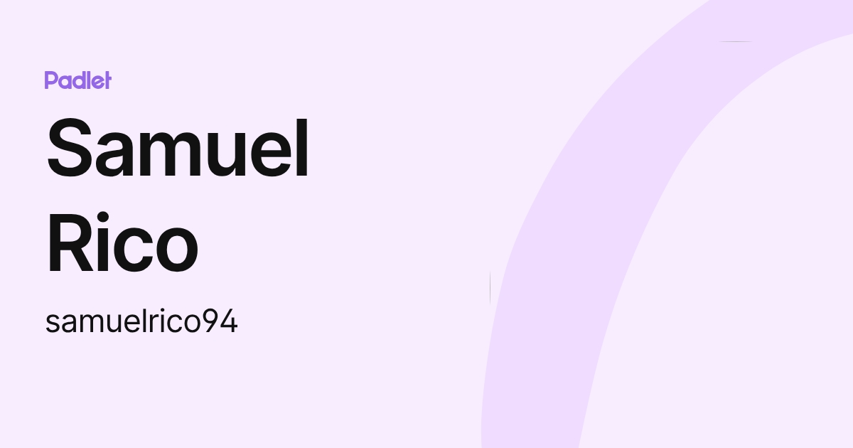 Samuel Rico (samuelrico94) profile | Padlet